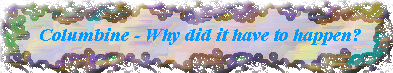 Columbine - Why Did it Have To Happen?